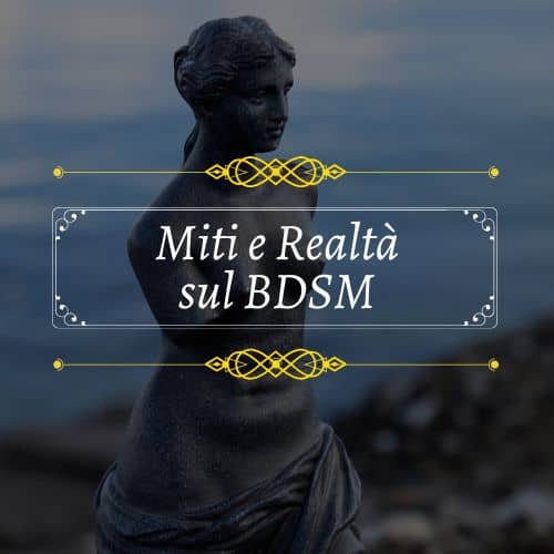 tra miti e realtà nel mondo bdsm e kink