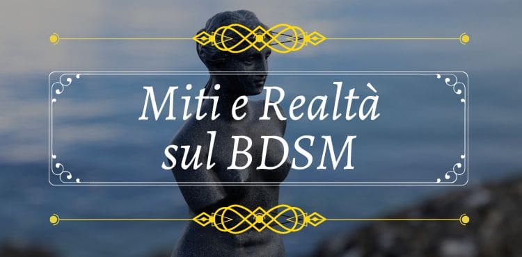 il bdsm i suoi miti e la sua realtà