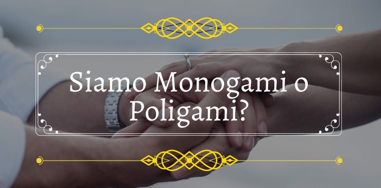 la poligamia e la monogamia
