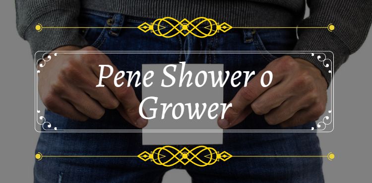 pene shower o grower differenze