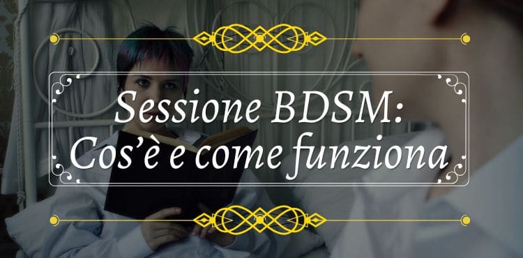 scena o sessione bdsm cos'è e come farla